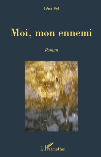 Moi, mon ennemi. Roman