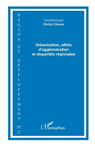 Région et Développement N° 27-2008 : Urbanisation, effets d'agglomération et disparités régionales
