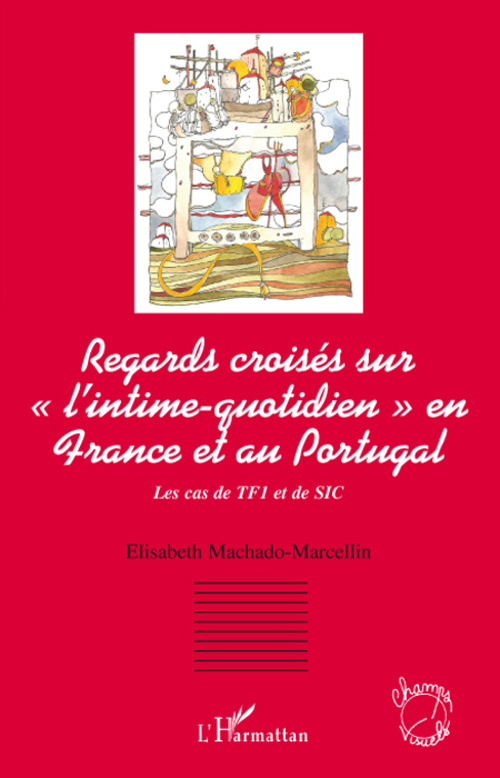 Regards croisés sur "l'intime-quotidien" à la télévision en France et au Portugal. Le cas de TF1 et