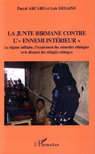 La junte birmane contre l'"ennemi intérieur". Le régime militaire, l'écrasement des minorités ethniq