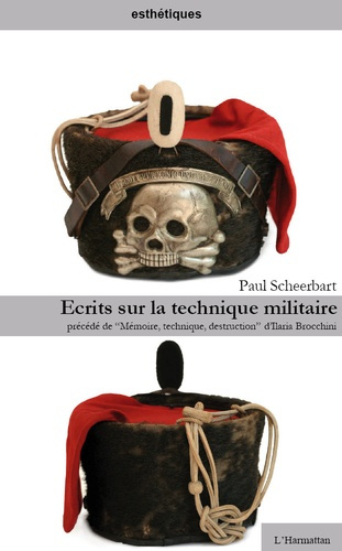 Ecrits sur la technique militaire. Précédé de Mémoire, technique, destruction