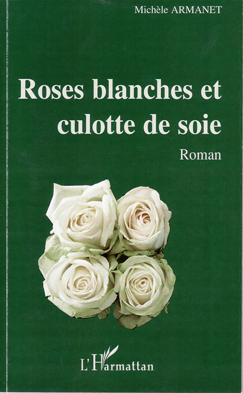 Roses blanches et culotte de soie. Roman