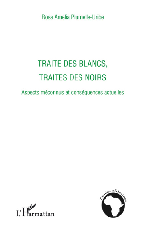 Traité des blancs, traités des noirs. Aspects méconnus et conséquences actuelles