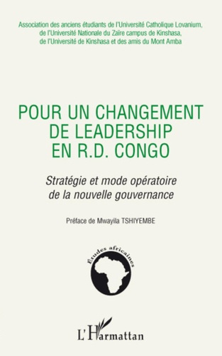 Pour un changement de leadership en R. D. Congo. Stratégie et mode opératoire de la nouvelle gouvern