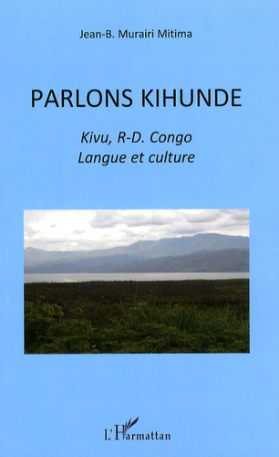 Parlons Kihunde ; Kivu, R-D. Congo. Langue et culture