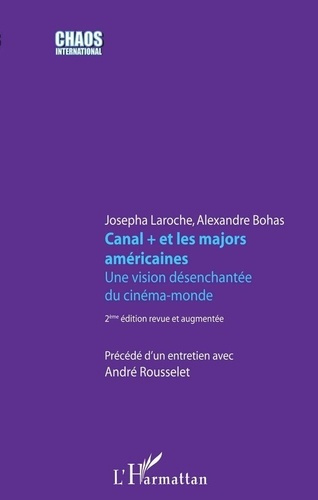 Canal   et les majors américaines. Une vision-désenchantée du cinéma-monde, 2e édition revue et augm