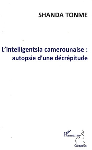 L'Intelligentsia camerounaise : autopsie d'une décrépitude