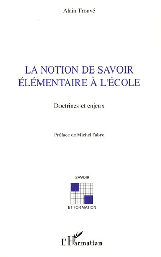 La notion de savoir élémentaire à l'école. Doctrines et enjeux