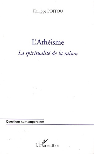 L'Athéisme. La spiritualité de la raison