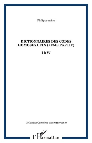 Dictionnaire des codes homosexuels. Tome 2, I à W