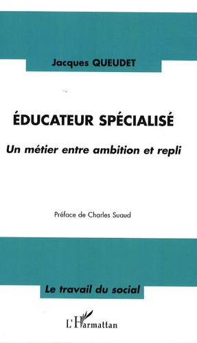 Educateur spécialisé. Un métier entre ambition et repli