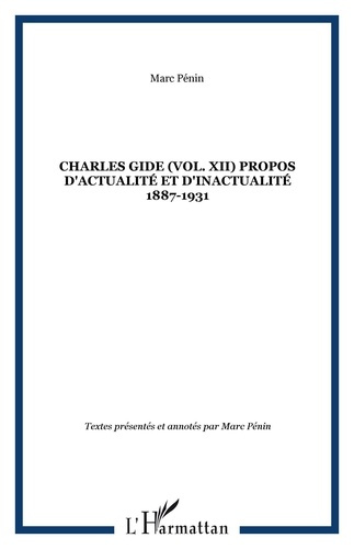 Les oeuvres de Charles Gide. Tome 12, Propos d'actualité et d'inactualité 1887-1931
