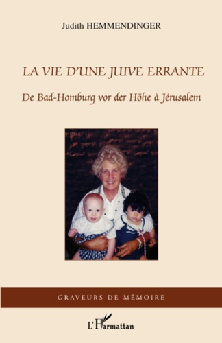 La vie d'une Juive errante. De Bad-Homburg vor der Höhe à Jérusalem