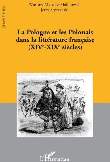 La Pologne et les Polonais dans la littérature française (XIVe-XIXe siècles)