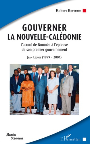 Gouverner la Nouvelle-Calédonie. L'accord de Nouméa à l'épreuve de son premier gouvernement ; Jean L