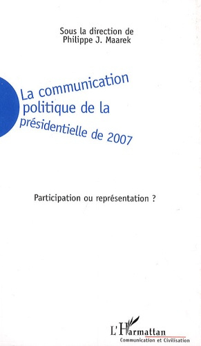 La communication politique de la présidentielle de 2007. Participation ou représentation ?
