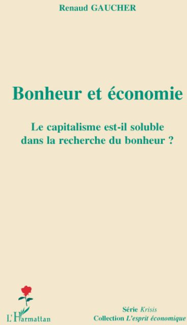 Bonheur et économie. Le capitalisme est-il soluble dans la recherche du bonheur ?