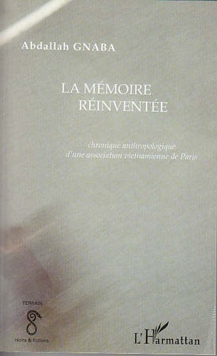 La mémoire réinventée. Chronique anthropologique d'une association vietnamienne de Paris