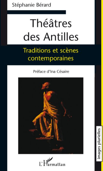 Théâtres des Antilles. Traditions et scènes contemporaines