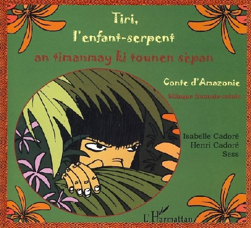 Tiri, l'enfant-serpent. An timanmay ki tounen sèpan, Conte d'Amazonie, Edition bilingue français-cré