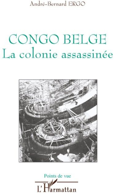 Congo belge. La colonie assassinée