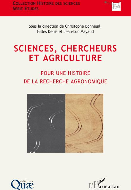Sciences, chercheurs et agriculture. Pour une histoire de la recherche agronomique