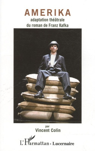 Amerika. Adaptation théâtrale du roman de Franz Kakfa