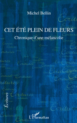 Cet été plein de fleurs. Chronique d'une mélancolie