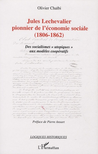 Jules Lechevalier, pionnier de l'économie sociale (1806-1862). Des socialismes "utopiques" aux modèl