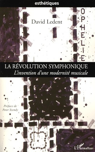 La Révolution symphonique. L'invention d'une modernité musicale