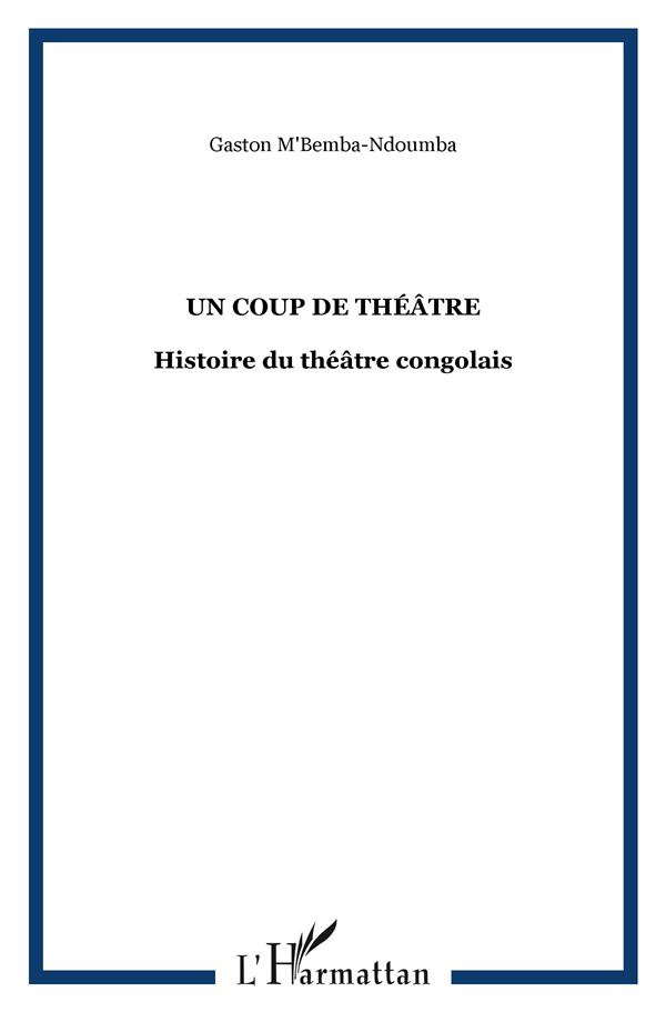 Un coup de théâtre. Histoire du théâtre congolais