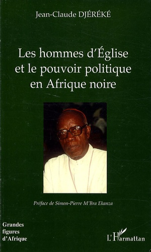 Les hommes d'Eglise et le pouvoir politique en Afrique noire. L'exemple de Mgr Bernard Yago (Côte d'