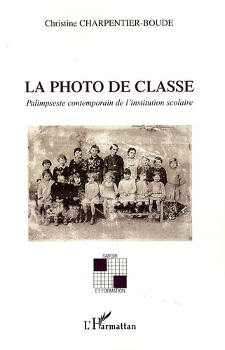 La photo de classe. Palimpseste contemporain de l'institution scolaire
