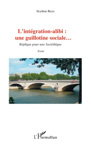L'intégration-alibi : une guillotine sociale. Réplique pour une Sociéthique