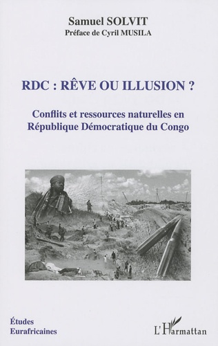 RDC : rêve ou illusion ? Conflits et ressources naturelles en Républiques Démocratique du Congo