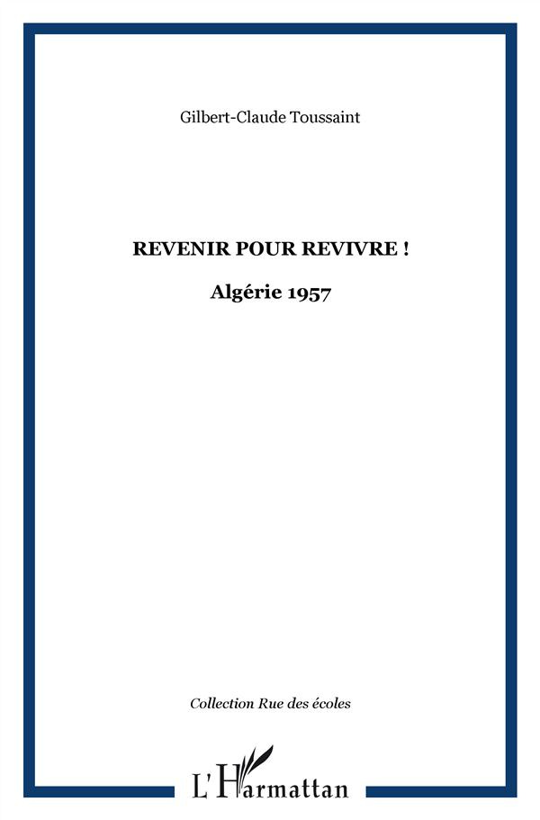 Revenir pour revivre ! Algérie 1957