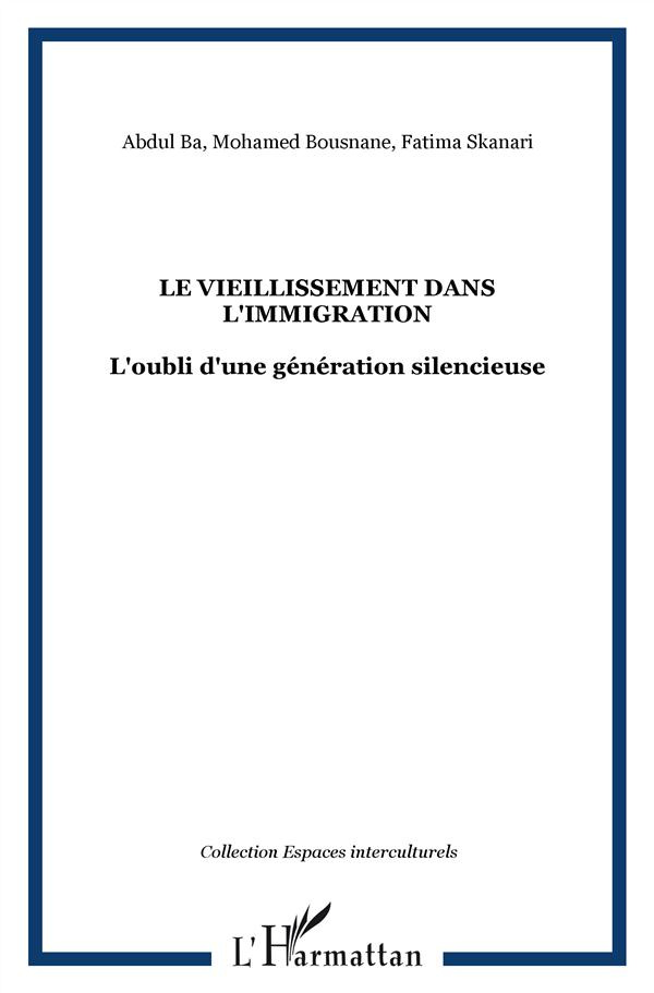 Le vieillissement dans l'immigration. L'oubli d'une génération silencieuse