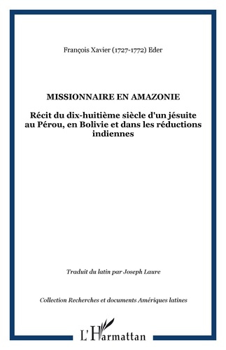 Missionnaire en Amazonie. Récit du dix-huitième siècle d'un jésuite au Pérou, en Bolivie et dans les