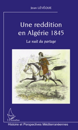 Une reddition en Algérie 1845. La nuit en partage