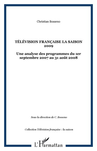 Télévision française : la saison 2009. Une analyse des programmes du 1er septembre 2007 au 31 août 2