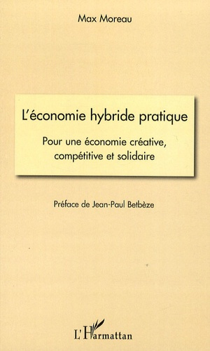 L'économie hybride pratique. Pour une économie créative, compétitive et solidaire