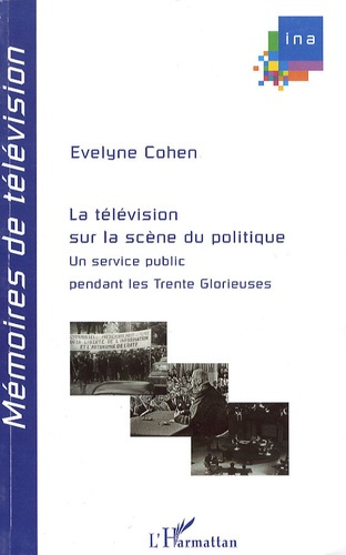 La télévision sur la scène du politique. Un service public pendant les Trente Glorieuses