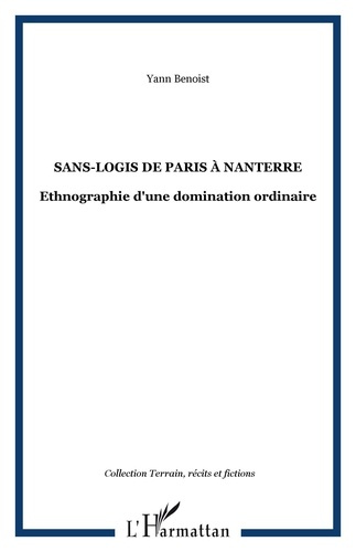 Sans-logis de Paris à Nanterre. Ethnographie d'une domination ordinaire