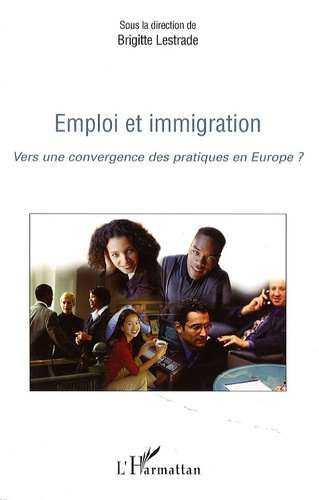 Emploi et immigration. Vers une convergence des pratiques en Europe ?