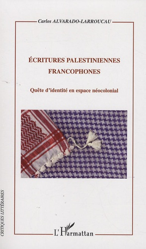 Ecritures palestiniennes francophones. Quête d'identité en espace néocolonial