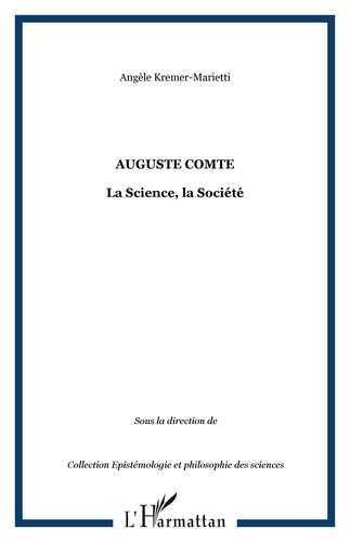 Auguste Comte. La Science, la Société