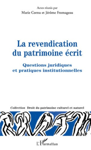 La revendication du patrimoine écrit. Questions juridiques et pratiques institutionnelles