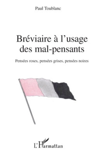 Bréviaire à l'usage des mal-pensants. Pensées roses, pensées grises, pensées noires