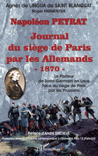 Napoléon Peyrat : Le Journal du siège de Paris par les Allemands 1870. Le Pasteur de Saint-Germain e