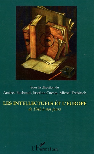 Les intellectuels et l'Europe, de 1945 à nos jours